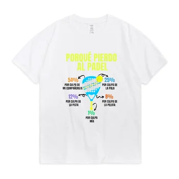 Padel Divertido T Gömlek Porque Pierdo Al Padel Komik Baskı T-shirt Yaz Rahat %100 % Pamuk Yumuşak Prim Tshirt erkek giyim