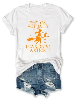Teeteety Womens Yüksek Kalite %100 % Pamuk Neden Evet Aslında Ben Sürücü Bir Sopa Cadılar Bayramı Baskı O-Boyun T-shirt